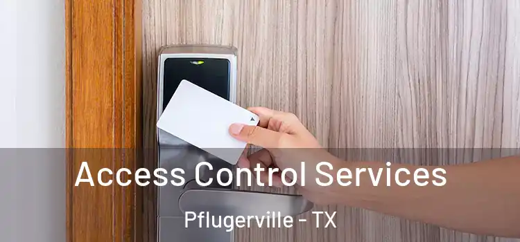 Access Control Services Pflugerville - TX