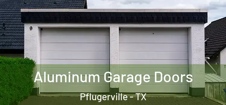  Aluminum Garage Doors Pflugerville - TX