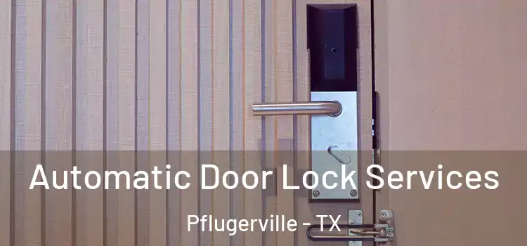 Automatic Door Lock Services Pflugerville - TX