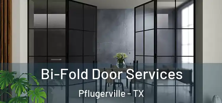 Bi-Fold Door Services Pflugerville - TX