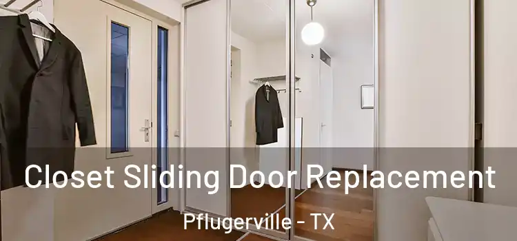 Closet Sliding Door Replacement Pflugerville - TX
