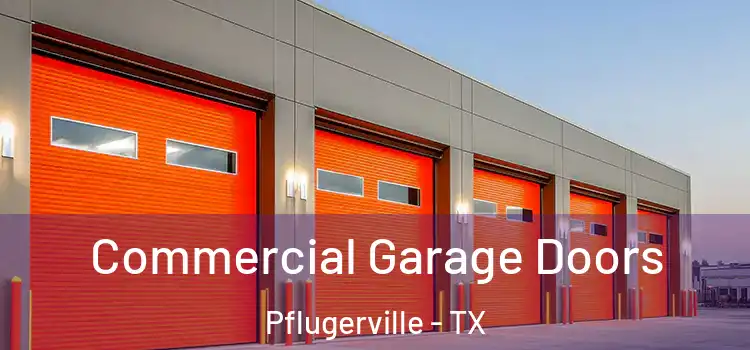  Commercial Garage Doors Pflugerville - TX