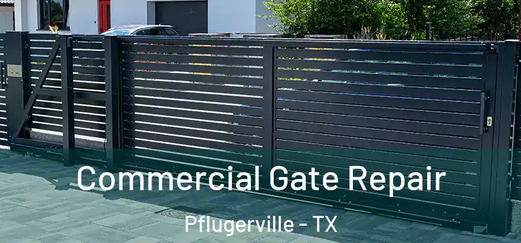 Commercial Gate Repair Pflugerville - TX
