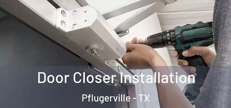 Door Closer Installation Pflugerville - TX