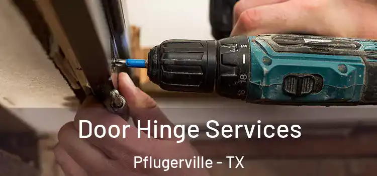 Door Hinge Services Pflugerville - TX
