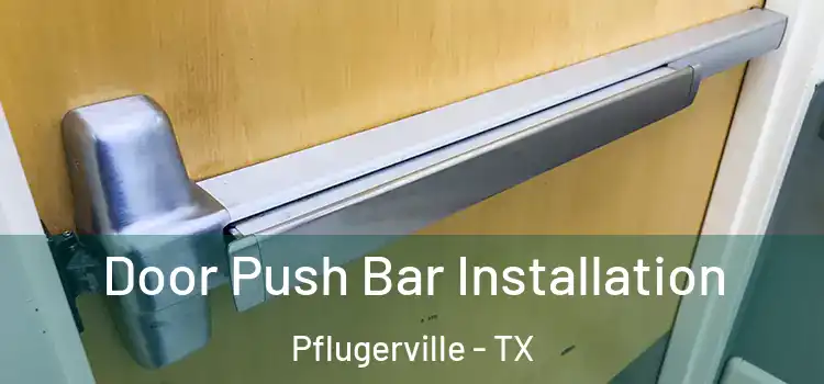 Door Push Bar Installation Pflugerville - TX