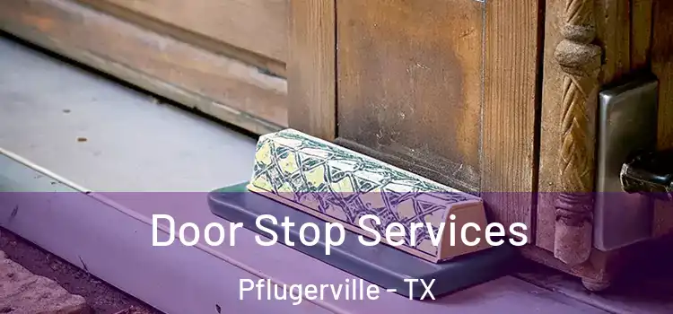 Door Stop Services Pflugerville - TX