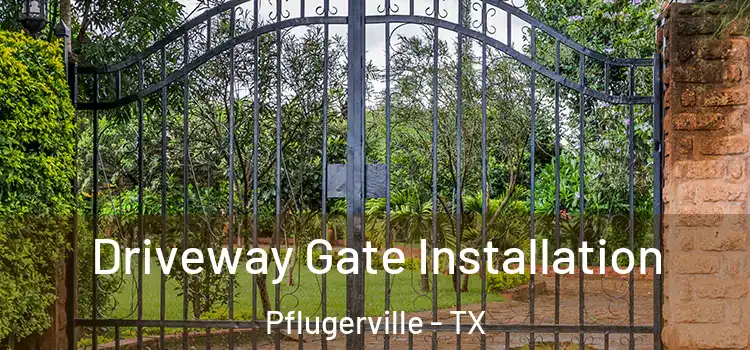 Driveway Gate Installation Pflugerville - TX