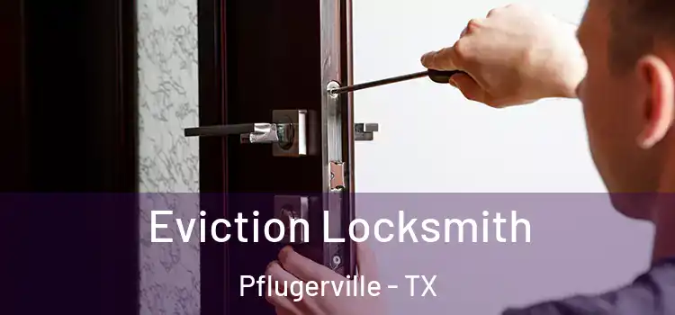 Eviction Locksmith Pflugerville - TX