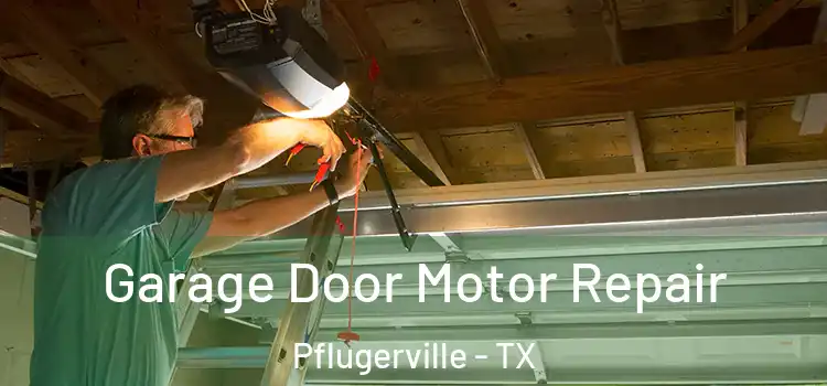  Garage Door Motor Repair Pflugerville - TX