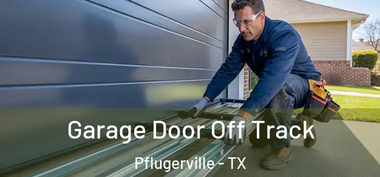  Garage Door Off Track Pflugerville - TX