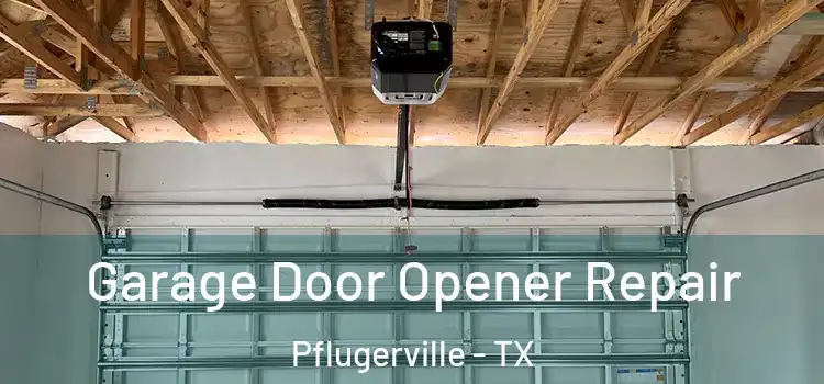  Garage Door Opener Repair Pflugerville - TX