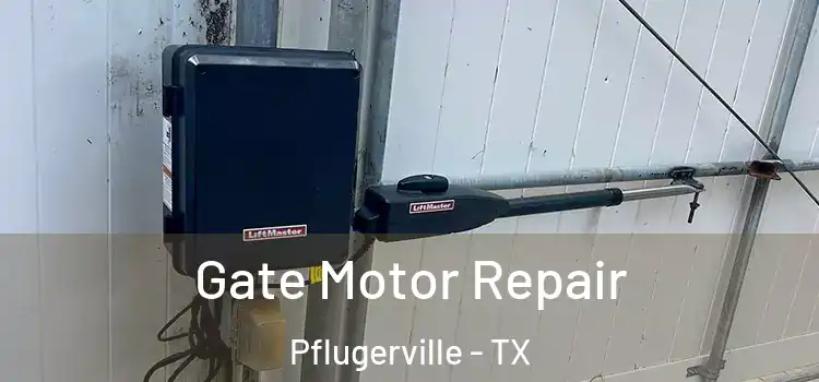Gate Motor Repair Pflugerville - TX