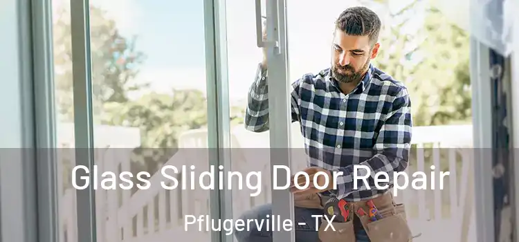 Glass Sliding Door Repair Pflugerville - TX