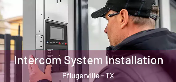 Intercom System Installation Pflugerville - TX