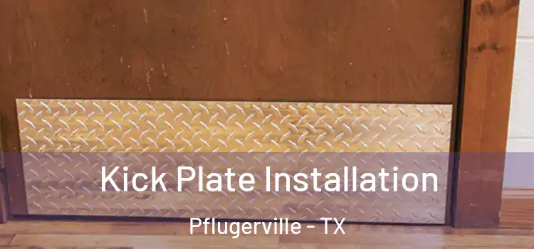 Kick Plate Installation Pflugerville - TX