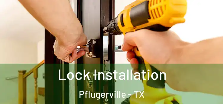 Lock Installation Pflugerville - TX