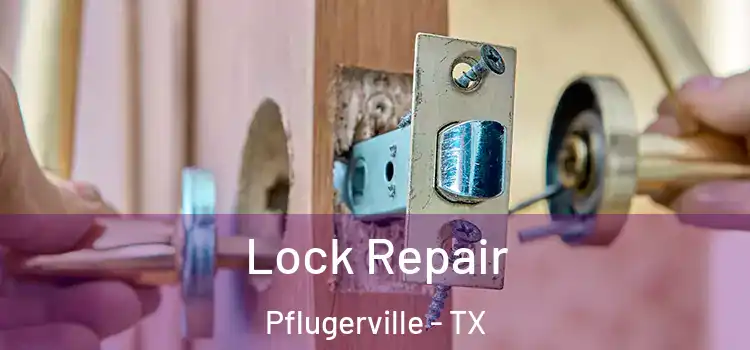 Lock Repair Pflugerville - TX