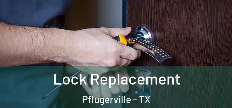 Lock Replacement Pflugerville - TX