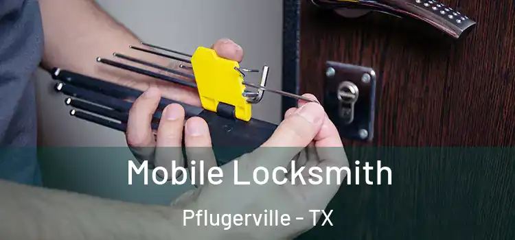 Mobile Locksmith Pflugerville - TX