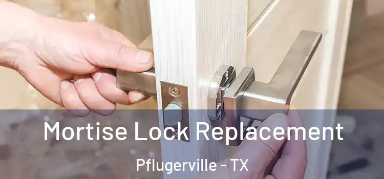 Mortise Lock Replacement Pflugerville - TX