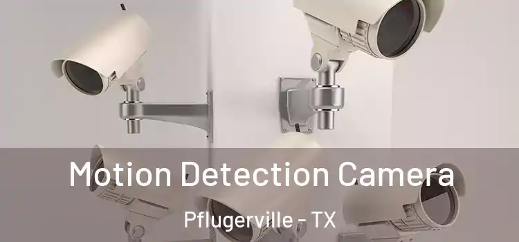  Motion Detection Camera Pflugerville - TX