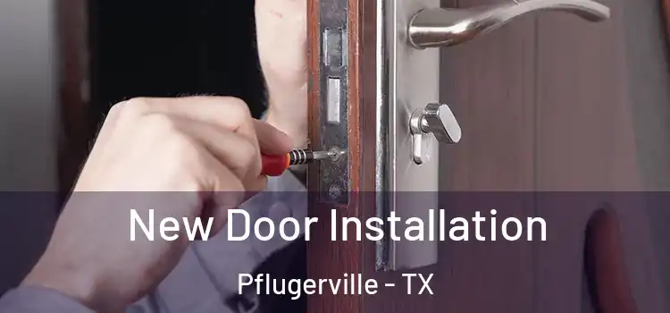 New Door Installation Pflugerville - TX