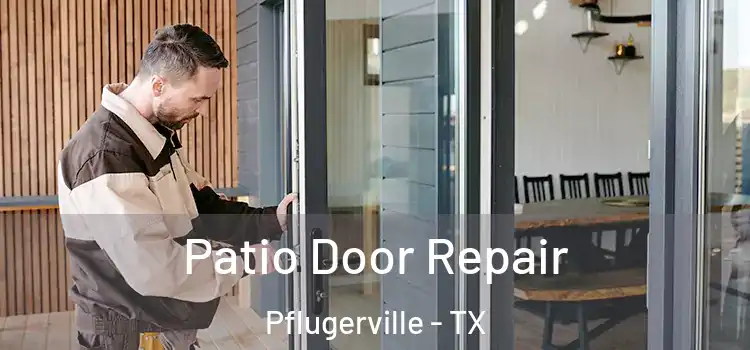 Patio Door Repair Pflugerville - TX