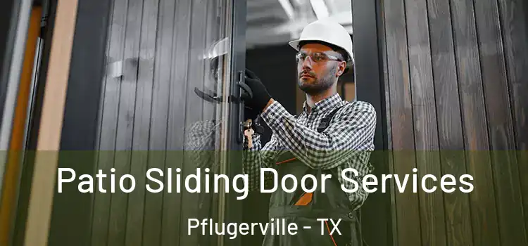 Patio Sliding Door Services Pflugerville - TX