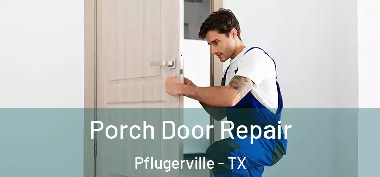  Porch Door Repair Pflugerville - TX