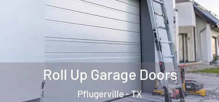  Roll Up Garage Doors Pflugerville - TX