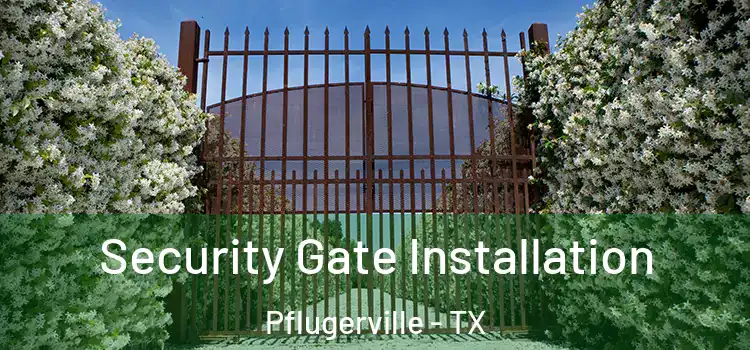 Security Gate Installation Pflugerville - TX