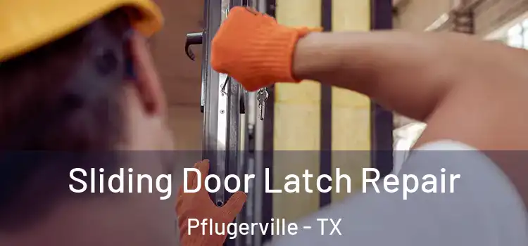 Sliding Door Latch Repair Pflugerville - TX