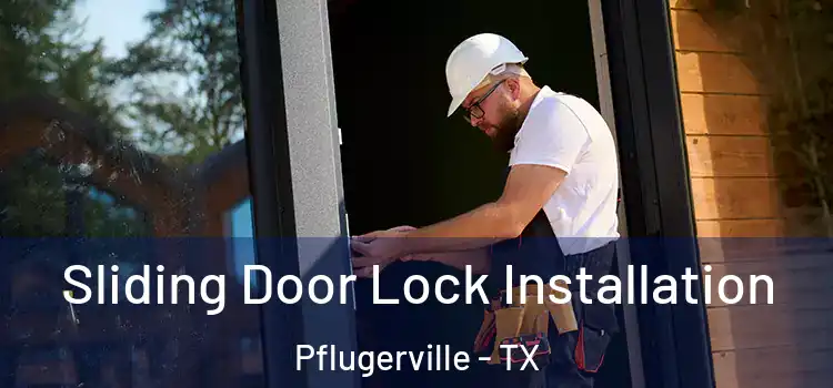Sliding Door Lock Installation Pflugerville - TX