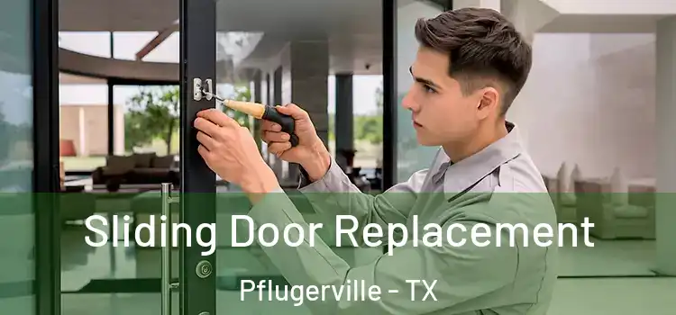Sliding Door Replacement Pflugerville - TX