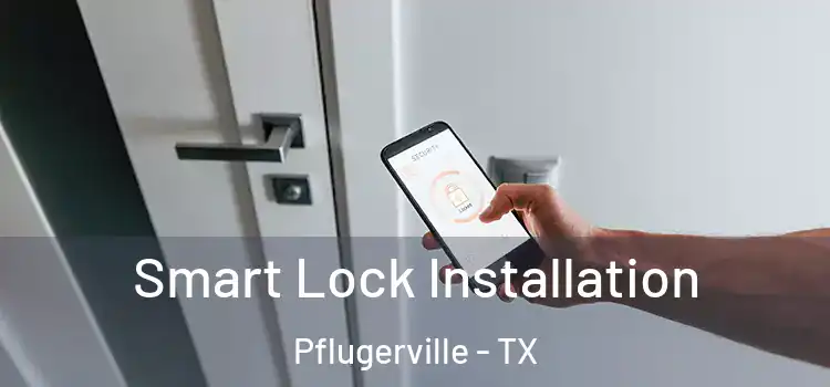 Smart Lock Installation Pflugerville - TX