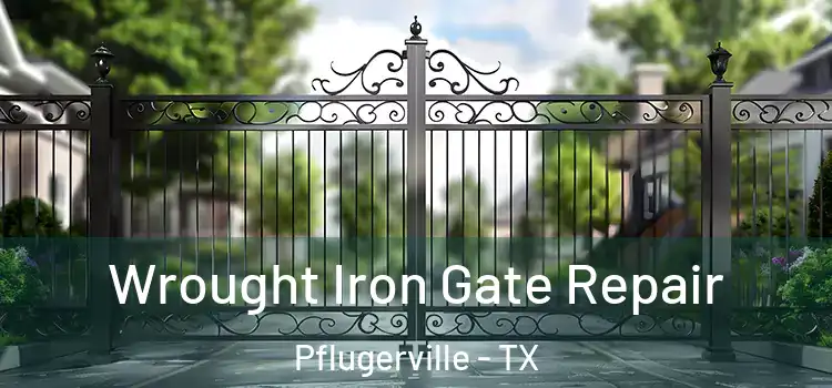Wrought Iron Gate Repair Pflugerville - TX